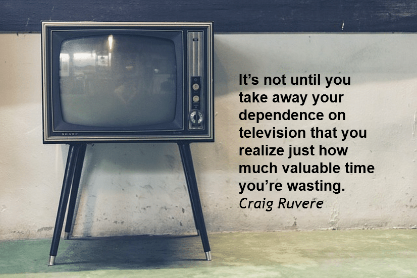 Television creates a dependency you think you can’t live without
