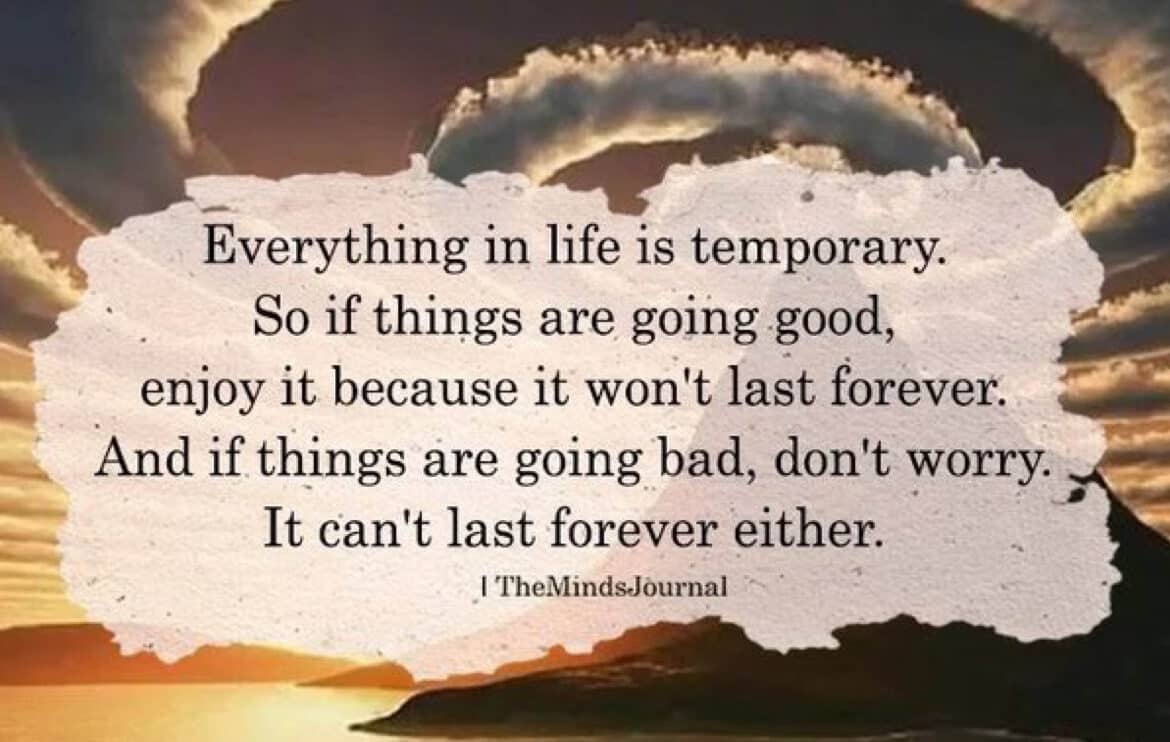 Everything In Life is Temporary, So Appreciate Today