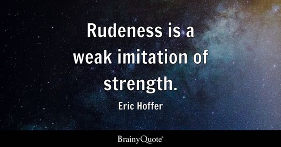 Rudeness Is a Sign of Weakness, NOT Strength